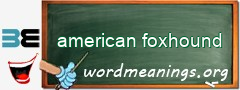 WordMeaning blackboard for american foxhound
